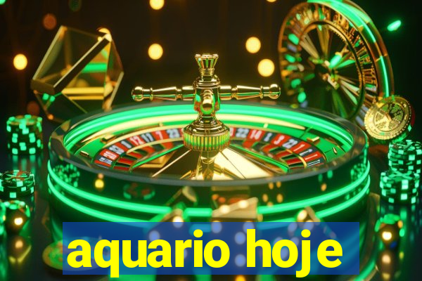 aquario hoje